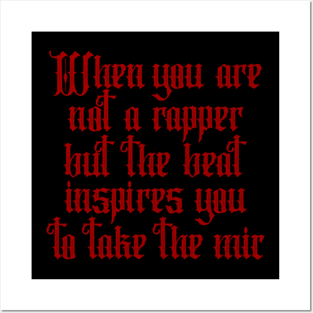 When You Are Not A Rapper But The Beat Inspires You To Take The Mic Wall Art by Attr4c Artnew3la